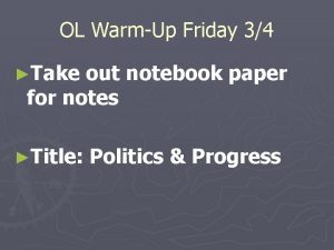 OL WarmUp Friday 34 Take out notebook paper