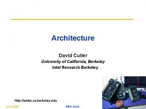 Architecture David Culler University of California Berkeley Intel