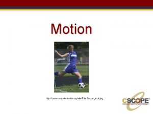 Motion http commons wikimedia orgwikiFile Soccerkick jpg Key