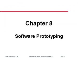 Chapter 8 Software Prototyping Ian Sommerville 2000 Software