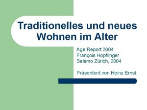 Traditionelles und neues Wohnen im Alter Age Report