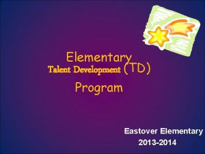 Elementary Talent Development TD Program Eastover Elementary 2013