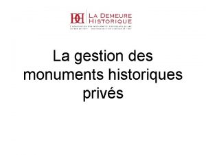 La gestion des monuments historiques privs La gestion