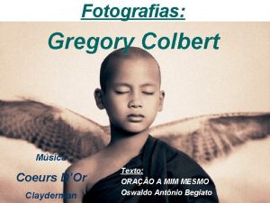 Fotografias Gregory Colbert Msica Coeurs DOr Clayderman Texto