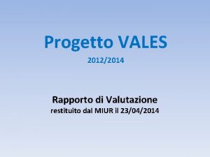 Progetto VALES 20122014 Rapporto di Valutazione restituito dal