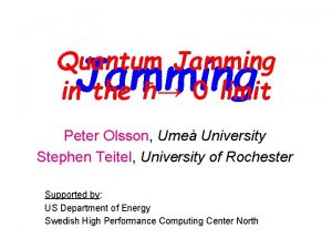 Jamming Quantum Jamming in the 0 limit Peter