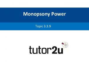 Monopsony Power Topic 3 3 9 Monopsony Power