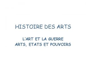 HISTOIRE DES ARTS LART ET LA GUERRE ARTS