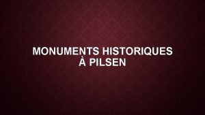 MONUMENTS HISTORIQUES PILSEN CATHDRALE SAINTBARTHLMY Pilsen est une