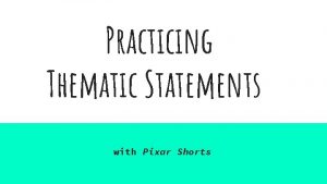 Practicing Thematic Statements with Pixar Shorts What IS
