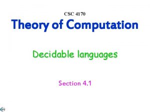 CSC 4170 Theory of Computation Decidable languages Section