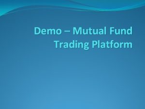 Demo Mutual Fund Trading Platform Please enter your
