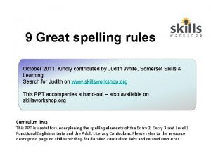 9 Great spelling rules October 2011 Kindly contributed