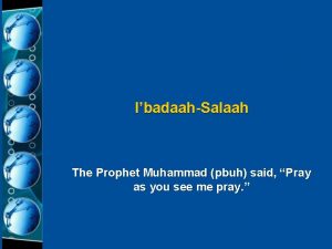 IbadaahSalaah The Prophet Muhammad pbuh said Pray as