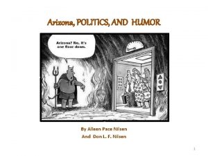 Arizona POLITICS AND HUMOR By Alleen Pace Nilsen