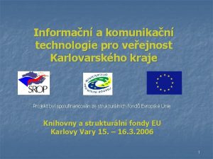 Informan a komunikan technologie pro veejnost Karlovarskho kraje