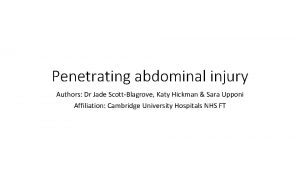 Penetrating abdominal injury Authors Dr Jade ScottBlagrove Katy