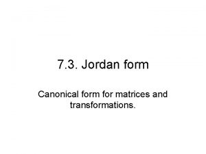 7 3 Jordan form Canonical form for matrices