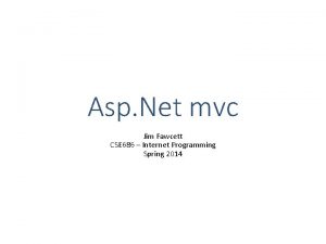 Asp Net mvc Jim Fawcett CSE 686 Internet