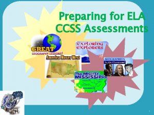 Preparing for ELA CCSS Assessments 1 What is