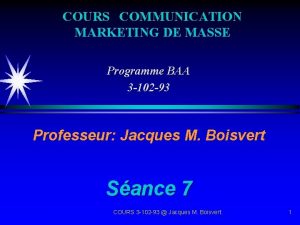 COURS COMMUNICATION MARKETING DE MASSE Programme BAA 3