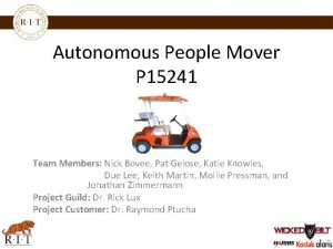 Autonomous People Mover P 15241 Team Members Nick