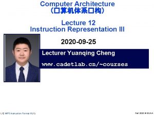 Computer Architecture Lecture 12 Instruction Representation III 2020