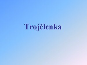 Trojlenka 71 hodina Trojlenka Obsah rozcvika nov uivo