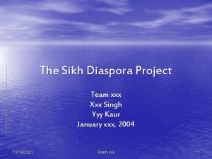 The Sikh Diaspora Project Team xxx Xxx Singh