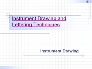 Instrument Drawing and Lettering Techniques Instrument Drawing Instrument