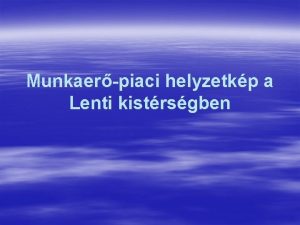 Munkaerpiaci helyzetkp a Lenti kistrsgben A npessg csoportostsa