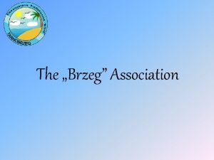 The Brzeg Association The Brzeg Association was established