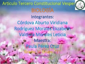 Articulo Tercero Constitucional Vespertina BIOLOGA Integrantes Crdova Aburto