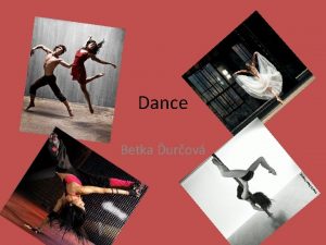 Dance Betka urov What is dance Dance is