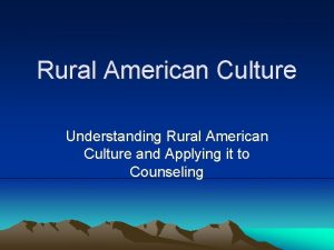 Rural American Culture Understanding Rural American Culture and