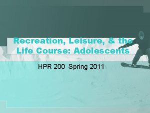 Recreation Leisure the Life Course Adolescents HPR 200