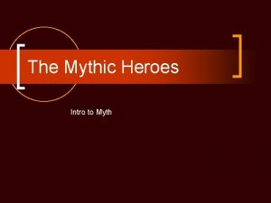 The Mythic Heroes Intro to Myth Archetypal Characters