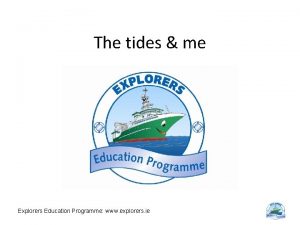 The tides me Explorers Education Programme www explorers