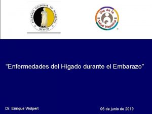 Enfermedades del Hgado durante el Embarazo Dr Enrique