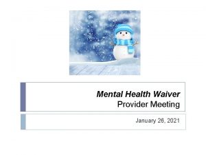 Mental Health Waiver Provider Meeting January 26 2021
