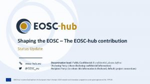 Shaping the EOSC The EOSChub contribution Status Update