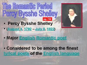 pg 730 Percy Bysshe Shelley August 4 1792