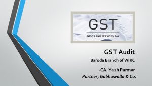 GST Audit Baroda Branch of WIRC CA Yash