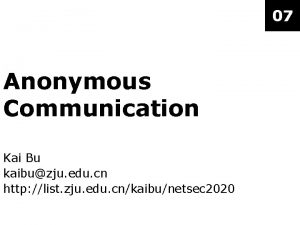 07 Anonymous Communication Kai Bu kaibuzju edu cn