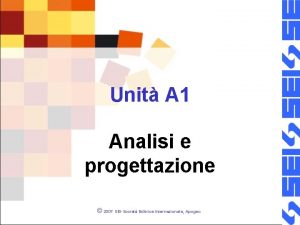 Unit A 1 Analisi e progettazione 2007 SEISociet