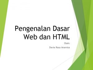Pengenalan Dasar Web dan HTML Oleh Devie Rosa
