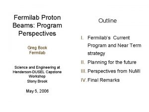 Fermilab Proton Beams Program Perspectives Greg Bock Fermilab