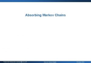 Absorbing Markov Chains Thrasyvoulos Spyropoulos spyropoueurecom fr Eurecom