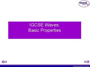 IGCSE Waves Basic Properties Boardworks Ltd 2003 Using