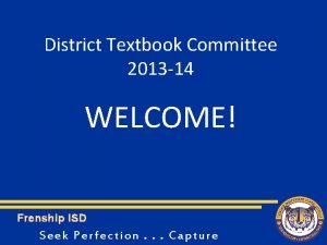 District Textbook Committee 2013 14 WELCOME Frenship ISD